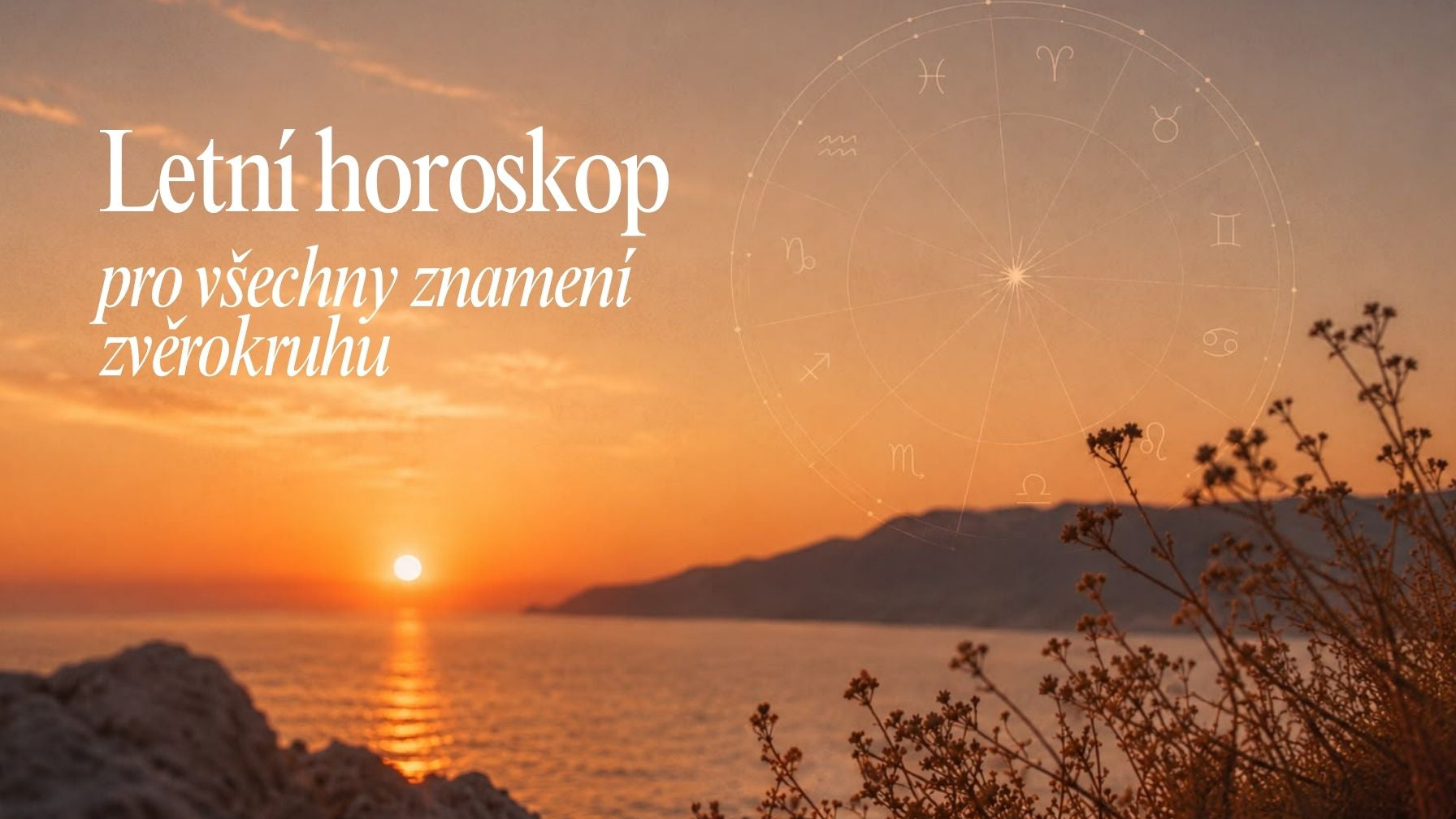 Letní horoskop pro všechny znamení zvěrokruhu